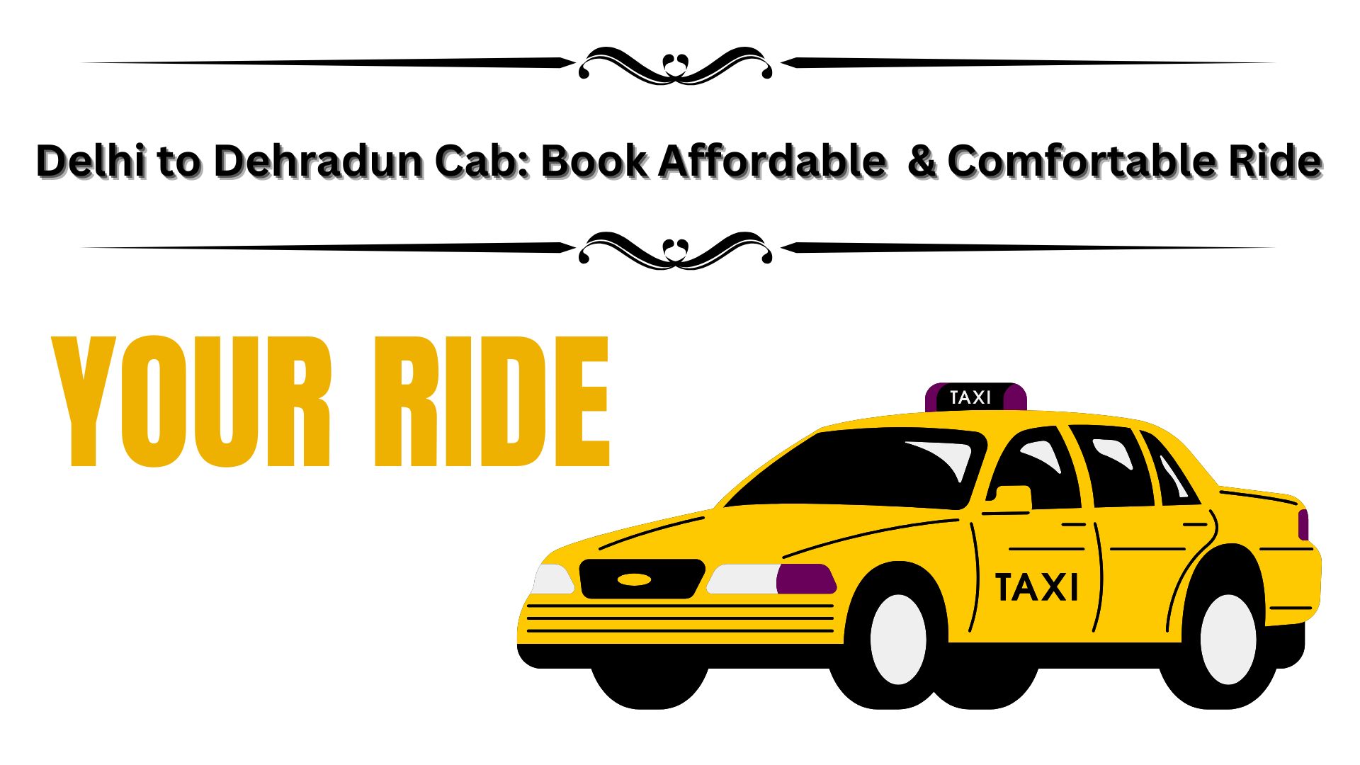 Delhi to Dehradun cab – Book Affordable & Comfortable Ride